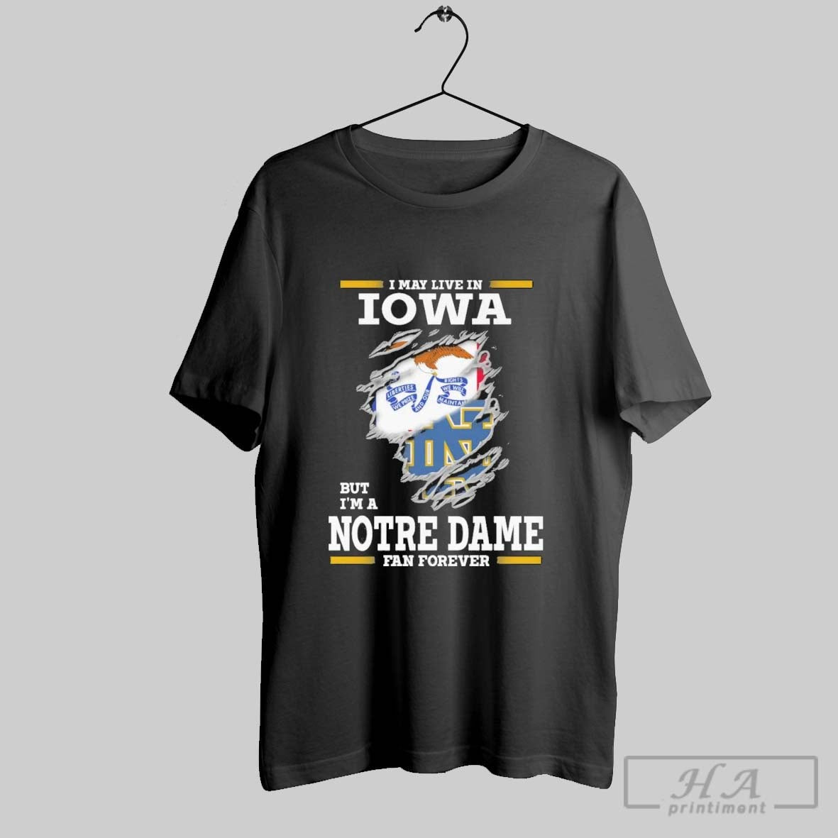 Original I May Live Iowa But Im Notre Dame Fighting Irish Forever