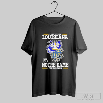 Original I May Live Louisiana But Im Notre Dame Fighting Irish