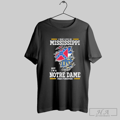 Original I May Live Mississippi But Im Notre Dame Fighting Irish