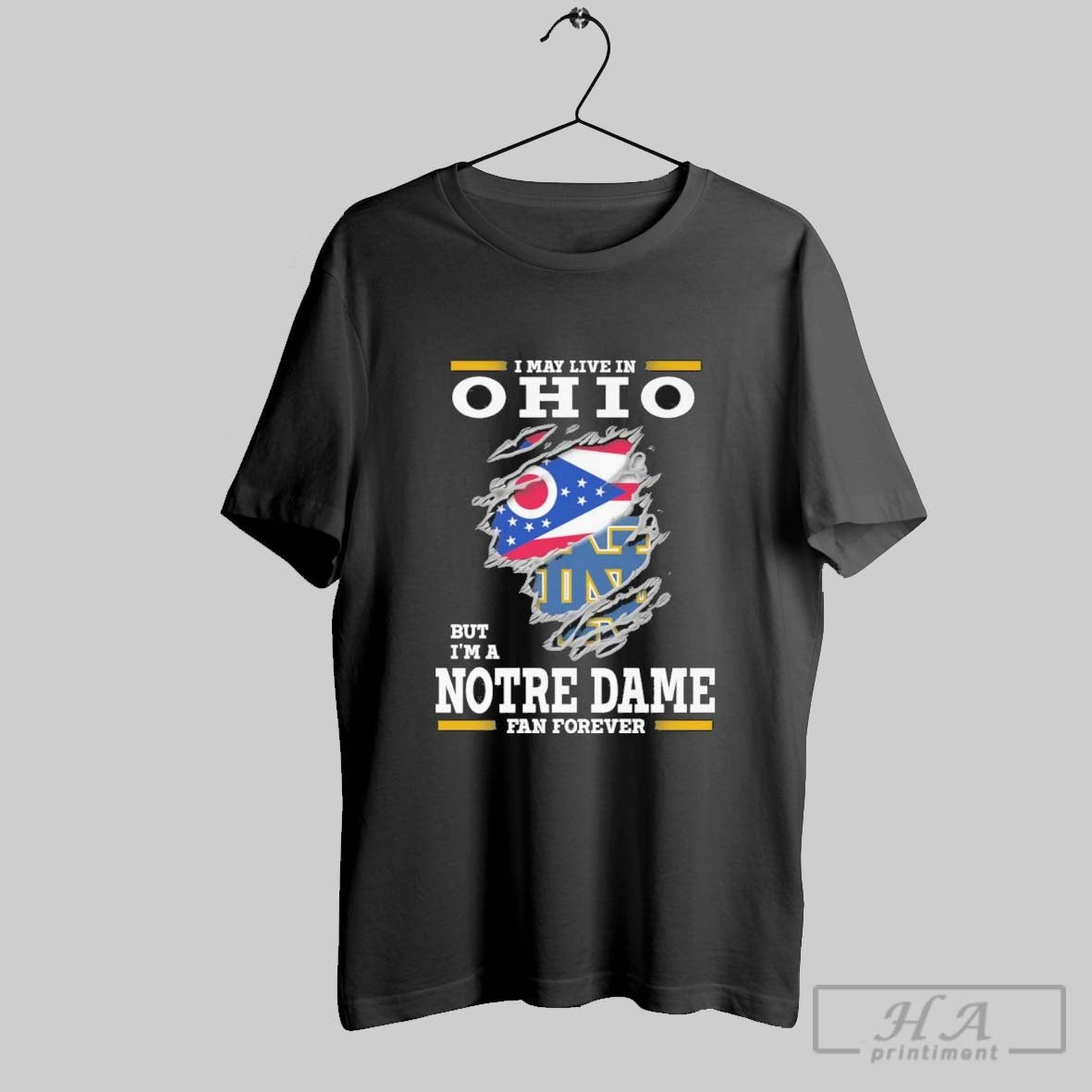 Original I May Live Ohio But Im Notre Dame Fighting Irish Forever