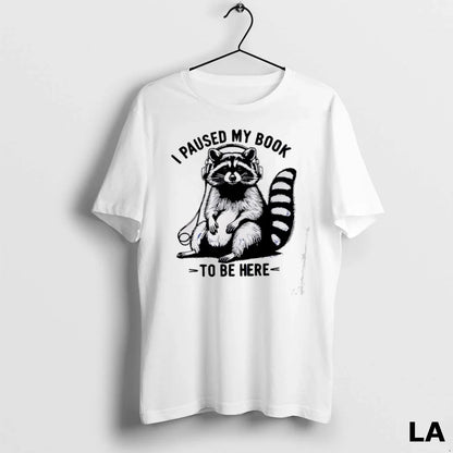 Original I Paused My Book To Be Here Raccoon TShirt Exclusive Fashion