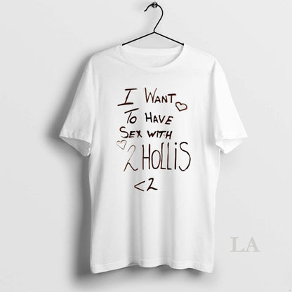 Original I Want To Have Sex 2Hollis Tee Exclusive Style