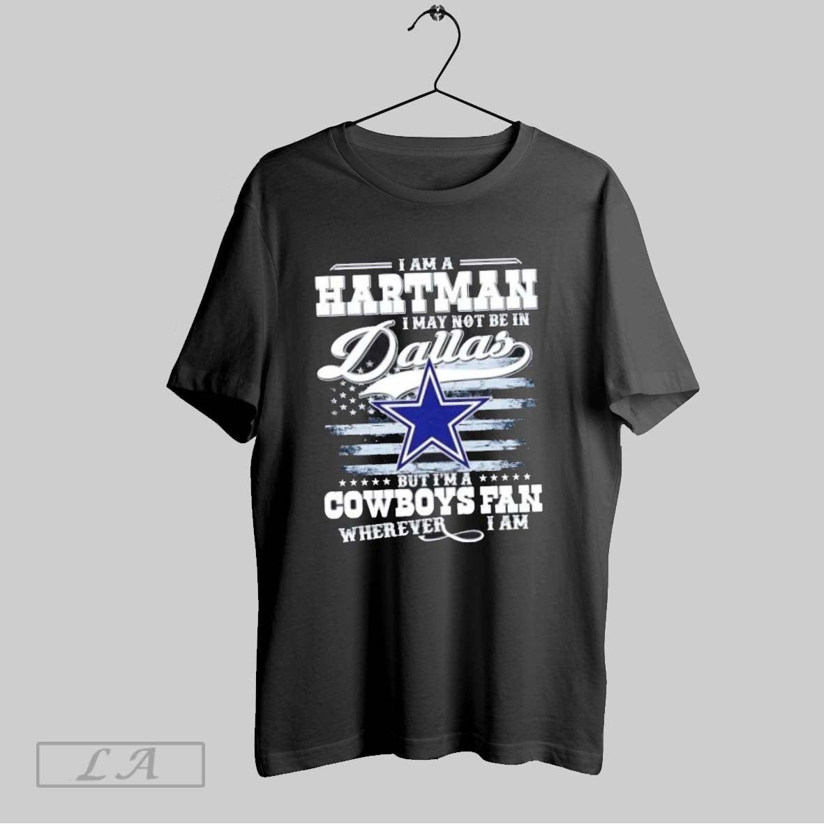 Original I Am Hartman I May Not Be Dallas But Im Cowboys Tee Unique