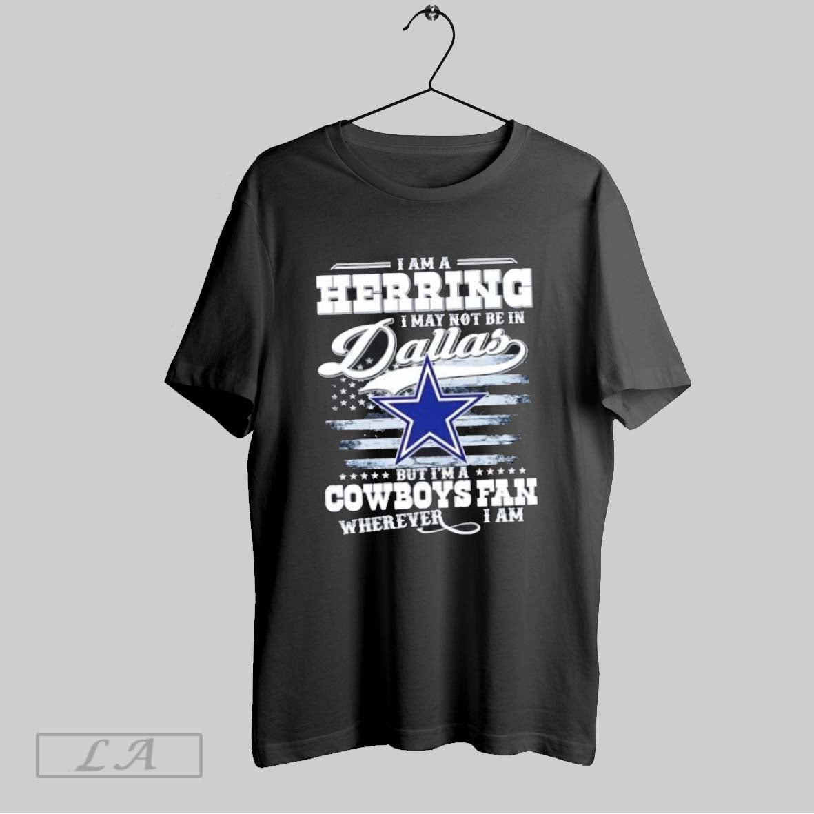 Original I Am Herring I May Not Be Dallas But Im Cowboys Tee