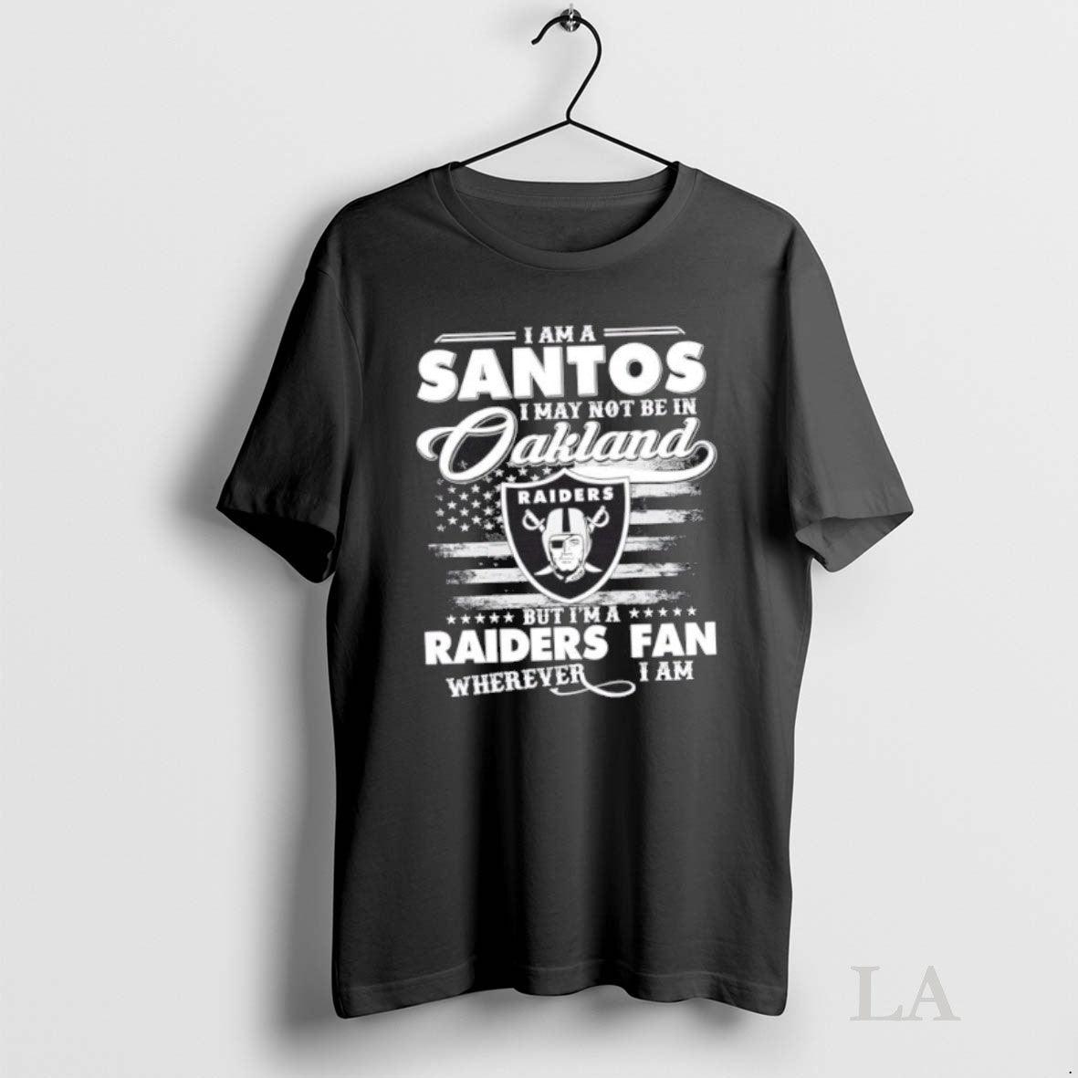 Original I Am Santos I May Not Be Oakland But Im Raiders Long Sleeve