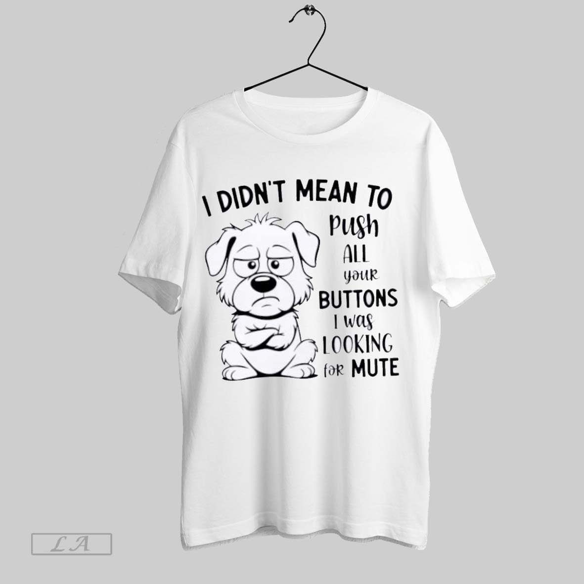 Original I Didnt Mean To Push All Your Buttons I Was Looking Mute