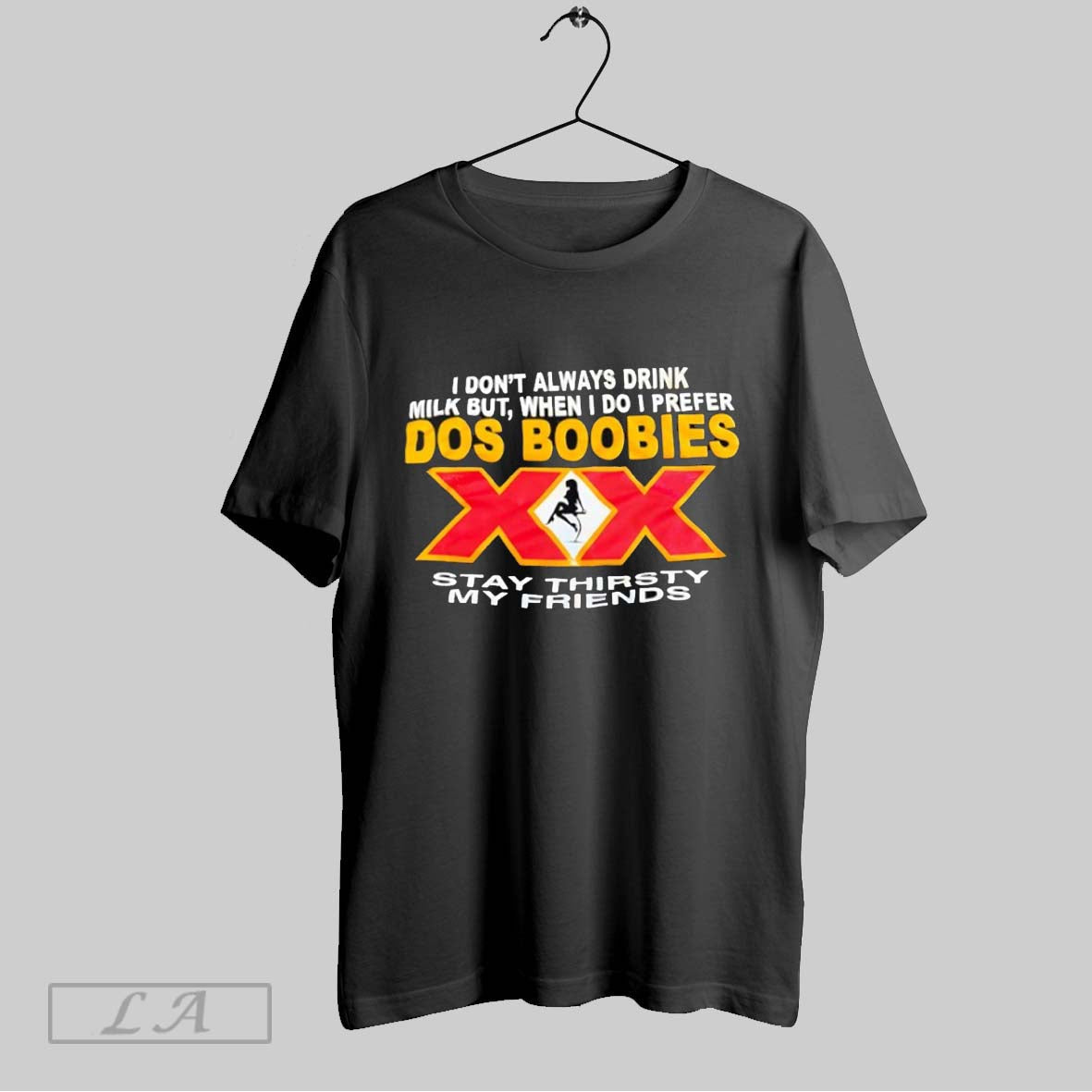 Original I Dont Always Drink Milk But When I Do I Prefer Dos Boobies