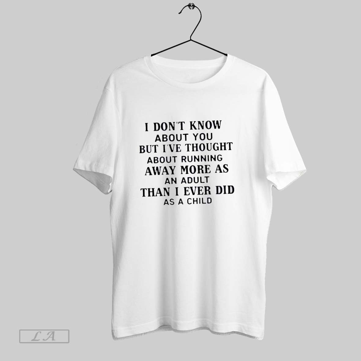 Original I Dont Know About You But Ive Thought About Running Away