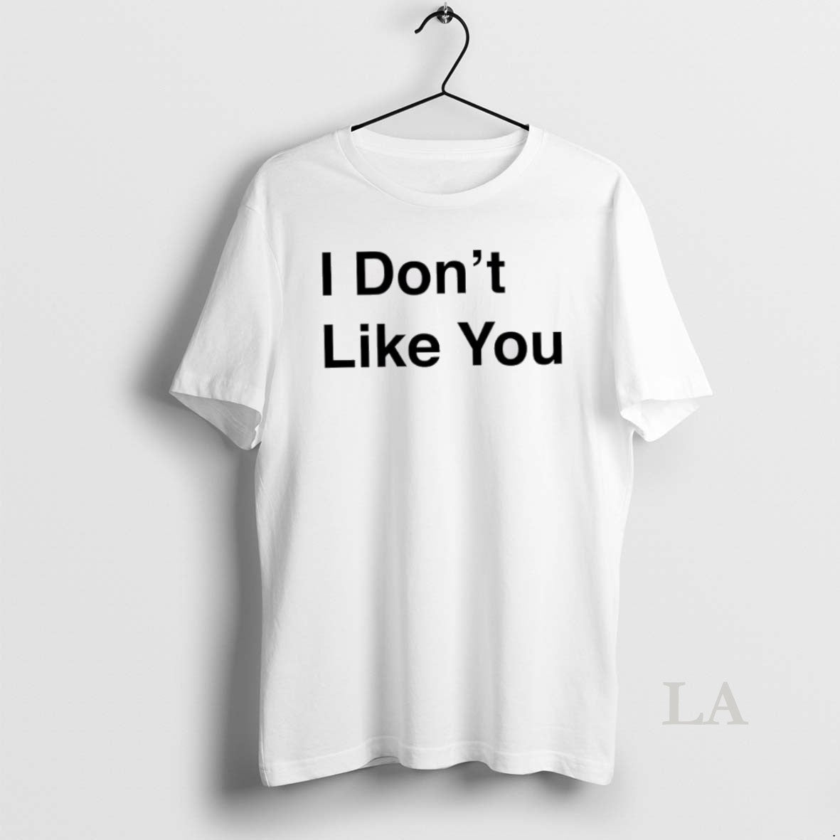 Original I Dont Likke You TShirt Premium Design