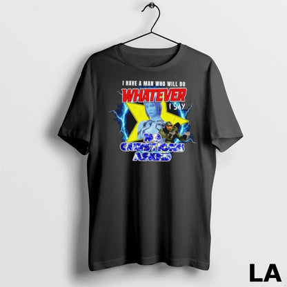 Original I Have Who Does Whatever I Say No Questions Asked Hoodie