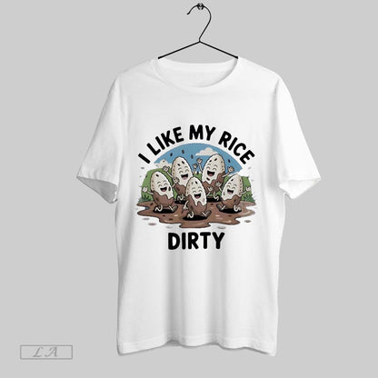 Original I Like My Rice Dirty Shirt Stylish Style