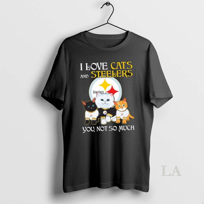 Original I Love Cats And Pittsburgh Steelers You Not So Much