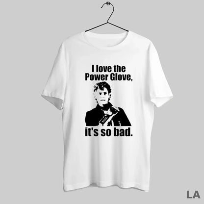 Original I Love Power Glove Its So Bad Tee Trendy Design