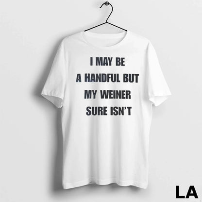 Original I May Be Handful But My Weiner Sure Isnt Blue Ladies Hoodie
