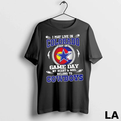 Original I May Live Colorado But Game Day My Heart And Soul Belongs