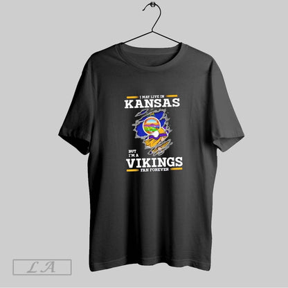 Original I May Live Kansas But Im Minnesota Vikings Forever Tee