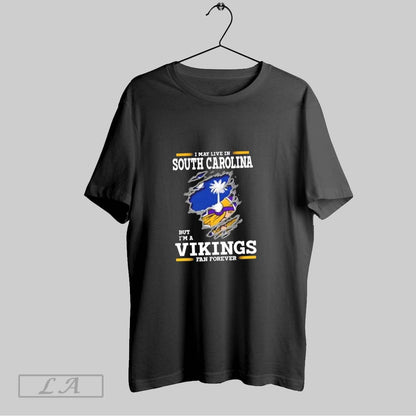 Original I May Live South Carolina But Im Minnesota Vikings Forever