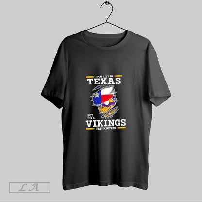 Original I May Live Texas But Im Minnesota Vikings Forever Tee Unique