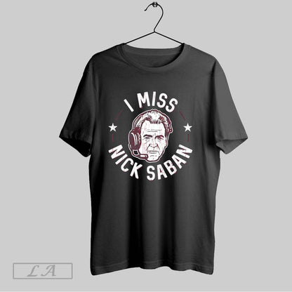 Original I Miss Nick Saban Alabama Crimson Tide Football Sweatshirt