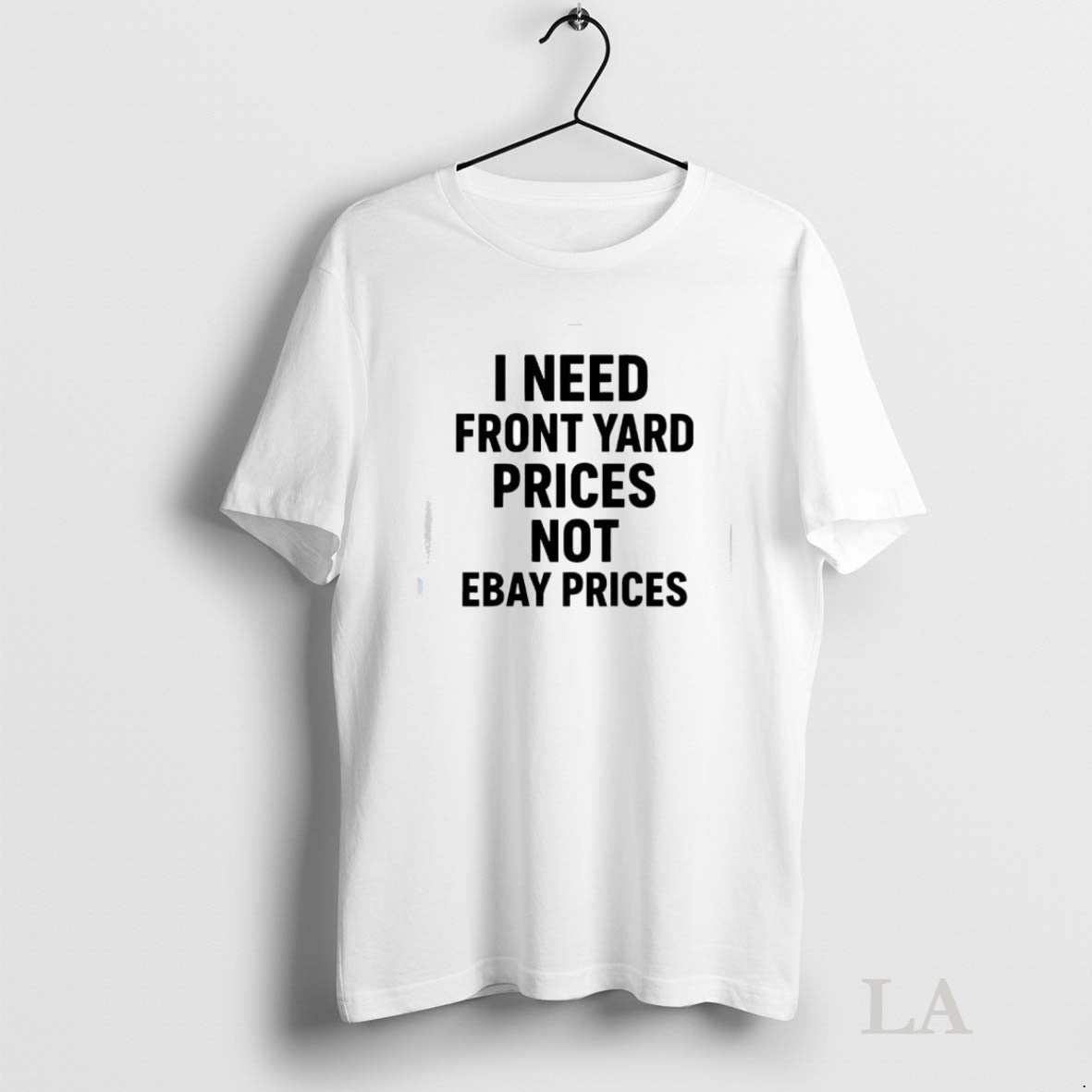 Original I Need Front Yard Prices Not Ebay Prices Tee Classic Outfit