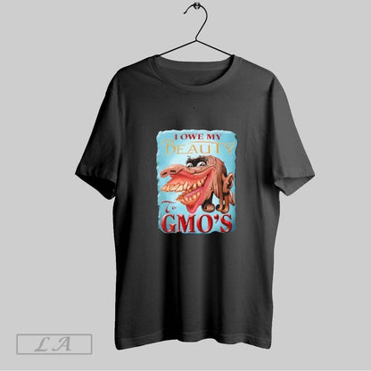 Original I Owe My Beauty To Gmos Shirt Elegant Fashion