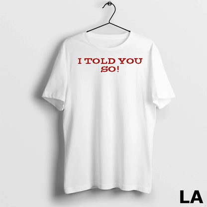 Original I Told You So Hoodie Authentic Fashion