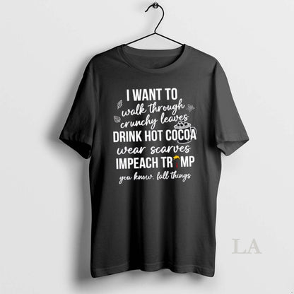 Original I Want To Walk Through Crunchy Leaves Drink Hot Cocoa