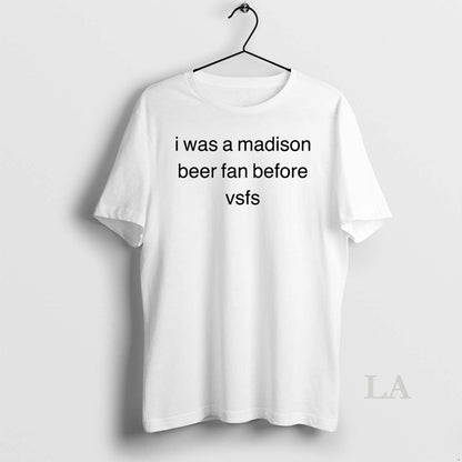 Original I Was Madison Beer Before Vsfs Tee Exclusive Gift