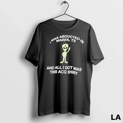 Original I Was Abducted Marfa Tx And All I Got Was This Acg Long
