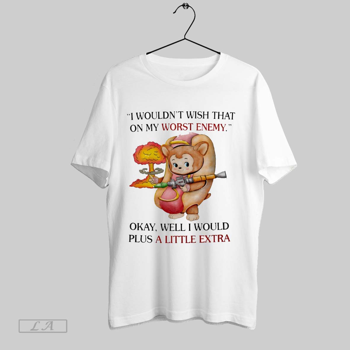 Original I Wouldnt Wish That My Worst Enemy Okay Well I Would Plus