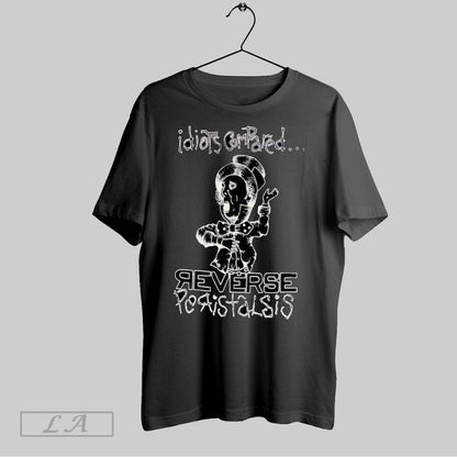 Original Idiots Compared Reverse Peristalsis Shirt Authentic Apparel