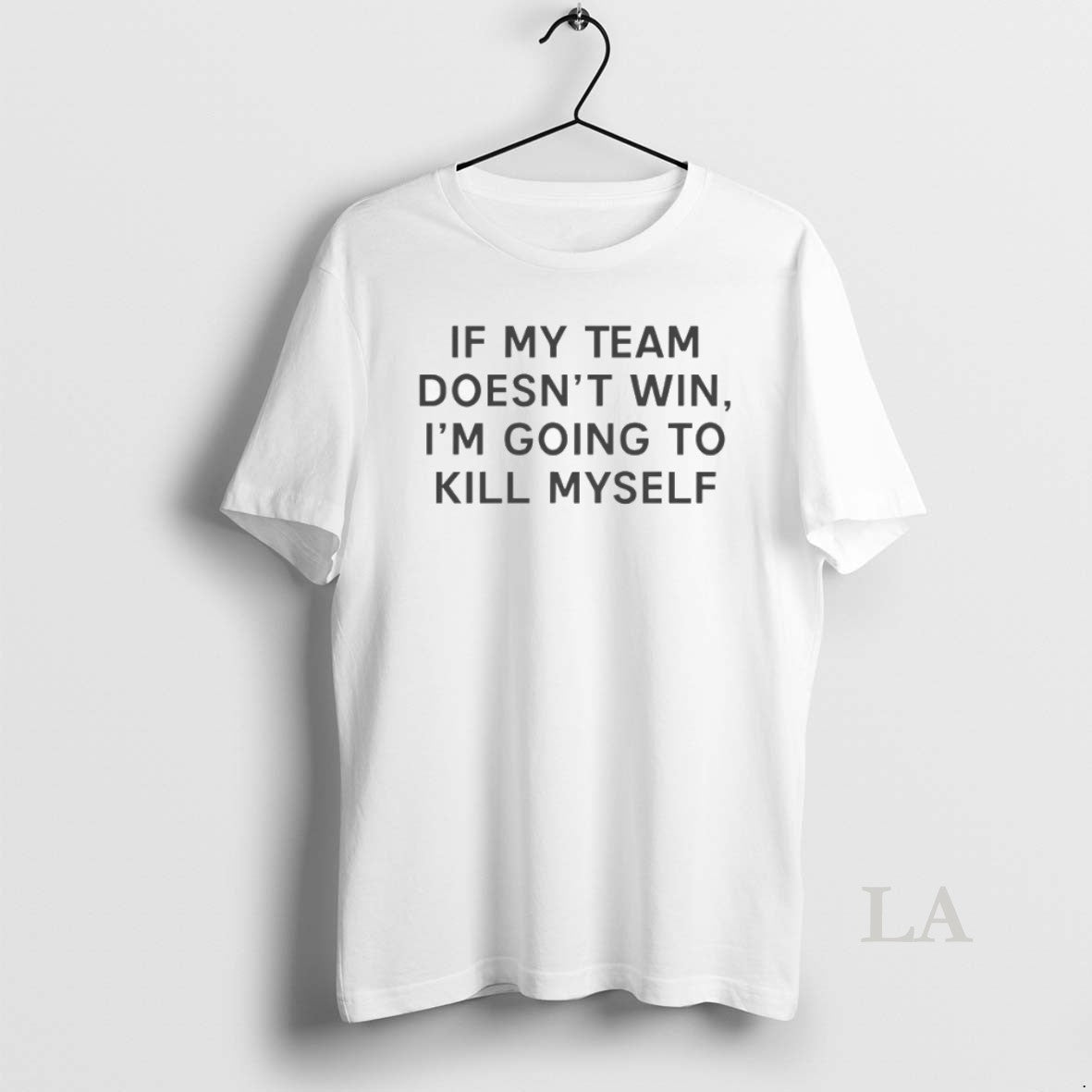 Original If My Team Doesnt Win Im Going To Kill Myself Premium Long
