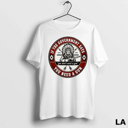 Original If Government Says You Don You Need Gun Long Sleeve Classic