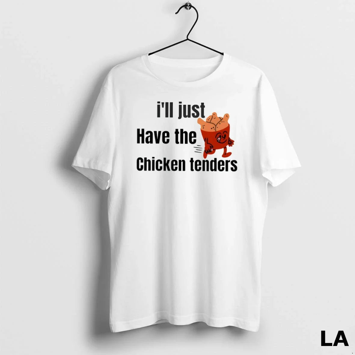 Original Ill Just Have Chicken Tenders TShirt Exclusive Merch