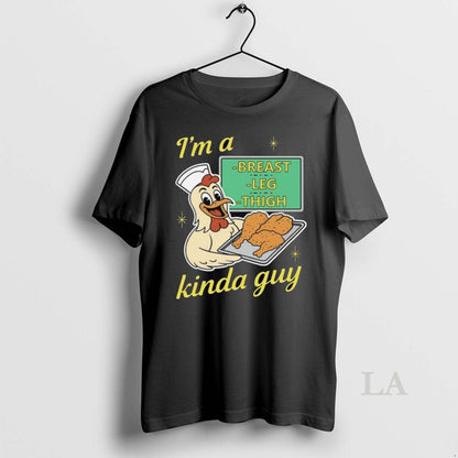 Original Im Breast Leg And Thigh Kinda Guy Chicken 2025 Long Sleve