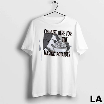 Original Im Just Here Mashed Potatoes Shirt Trendy Art
