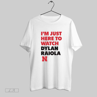 Original Im Just Here To Watch Dylan Raiola Game Day Nebraska