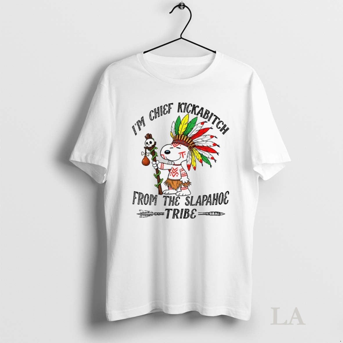 Original Im Chief Kickabitch From Slapahoe Tribe Snoopy Native