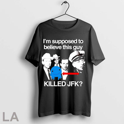 Original Im Supposed To Believe This Guy Killed Jfk Tank Top Designer