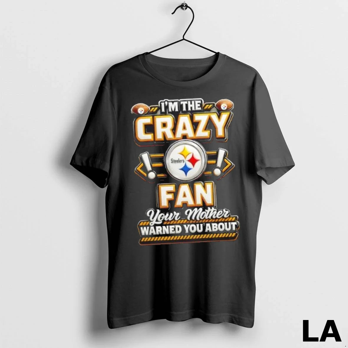 Original Im Crazy Pittsburgh Steelers Your Mothers Warned You About
