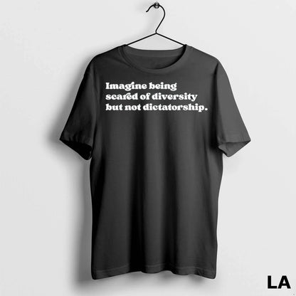 Original Imagine Being Scared Diversity But Not Dictatorship Hoodie
