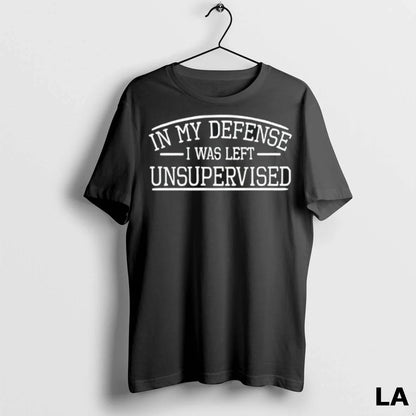 Original My Defense I Was Left Unsupervised TShirt Vintage Apparel