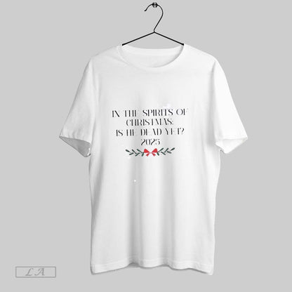 Original Spirit Is He Dead Yet 2025 Tee Modern Art