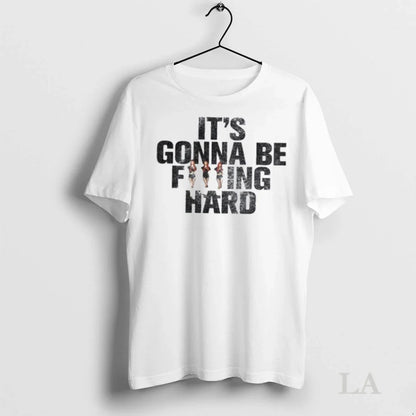 Original Its Gonna Be Fucking Hard Shirt Classic Outfit
