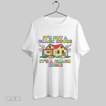 Original Its Not Crack House Its Crack Home Hoodie Vintage Outfit