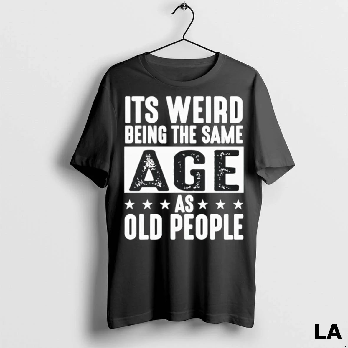 Original Its Weird Being Same Age As Old People Shirt Modern Fashion