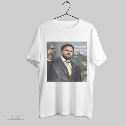 Original Jd Vance What Did I Get Wrong Dipshit 48 Long Sleeve Trendy