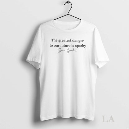 Original Jane Goodall Greatest Danger To Our Future Is Apathy TShirt