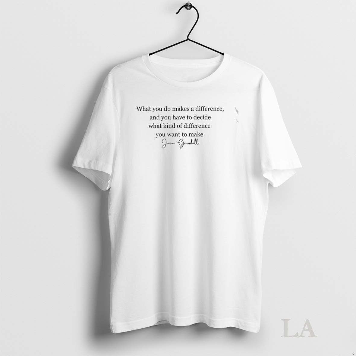 Original Jane Goodall What You Do Makes Difference You Have To Decide
