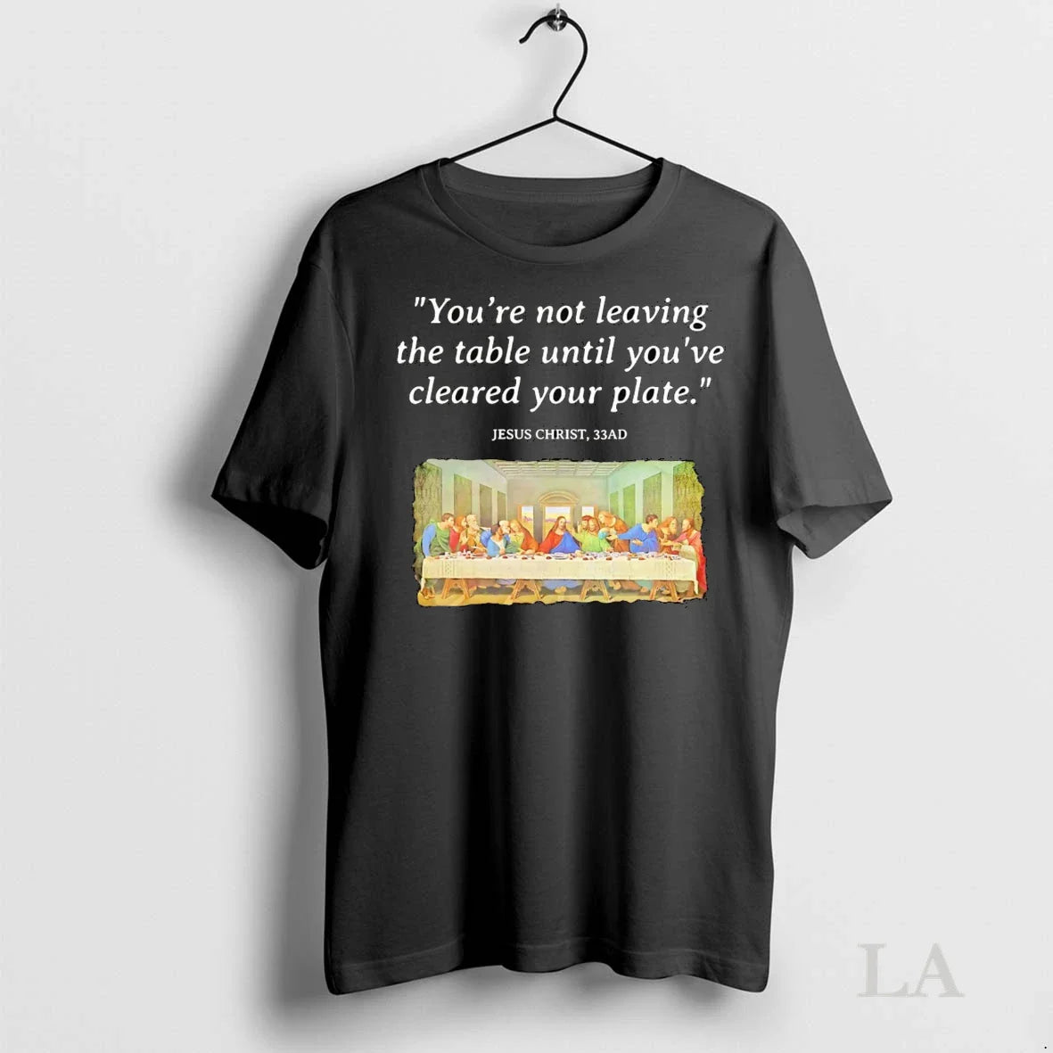 Original Jesus Christ Last Supper Youre Not Leaving Table Until